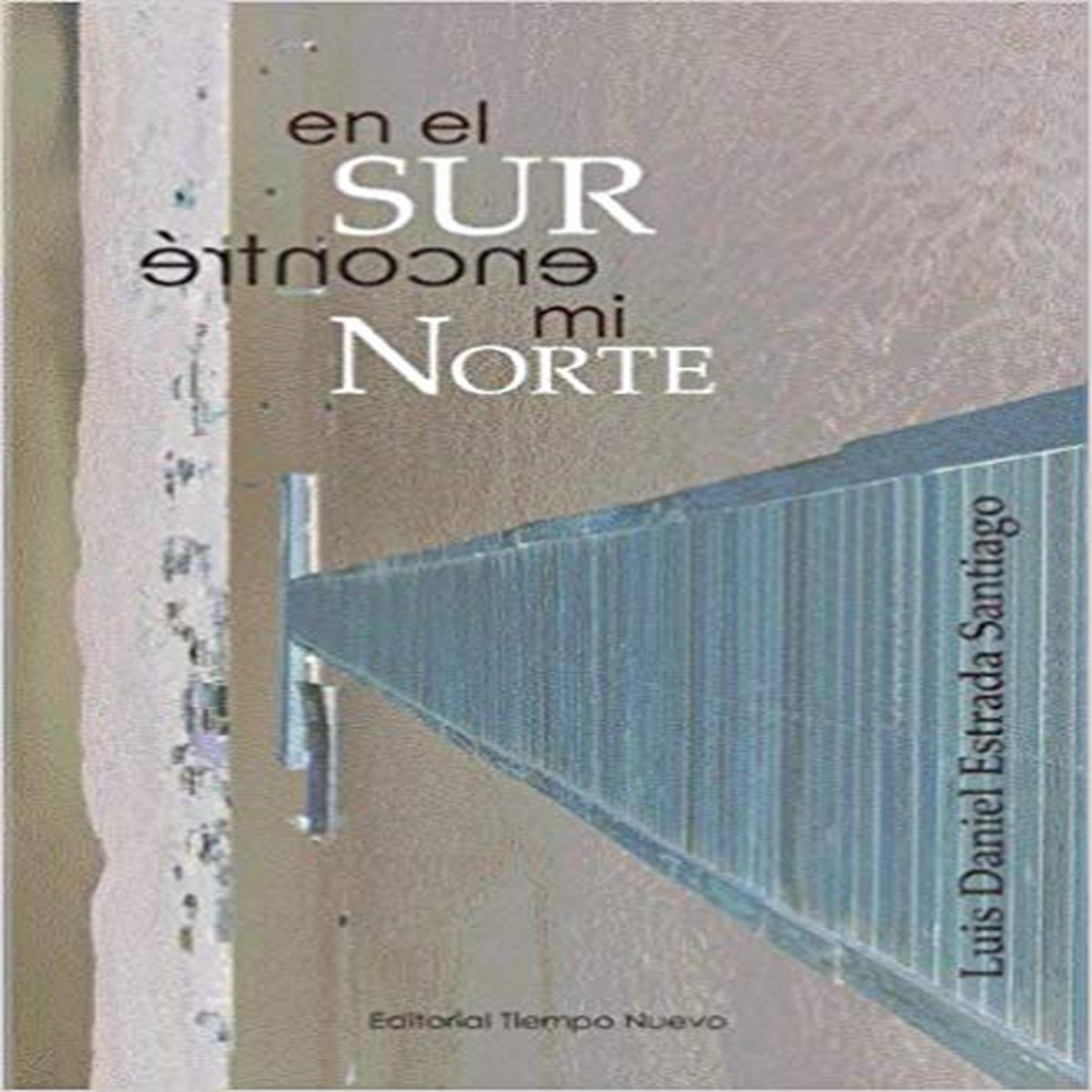 EN EL SUR ENCONTR MI NORTE 8211 Luis Daniel Estrada Santiago