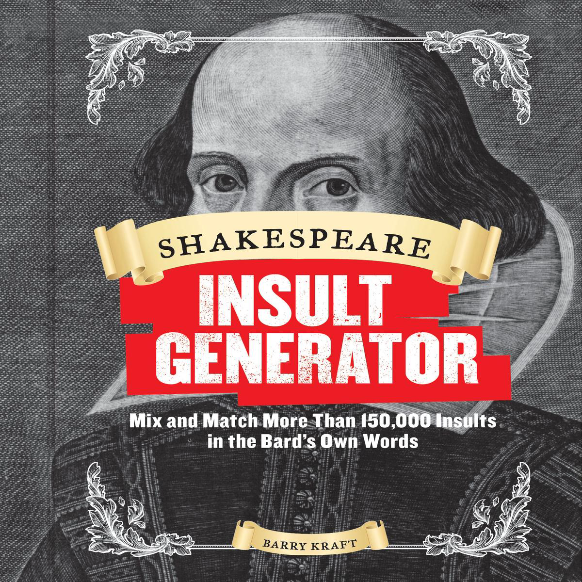 Shakespeare Insult Generator 8211 Mix and Match More Than 150000 Insults in the Bard8217s Own Words (Hardback)
