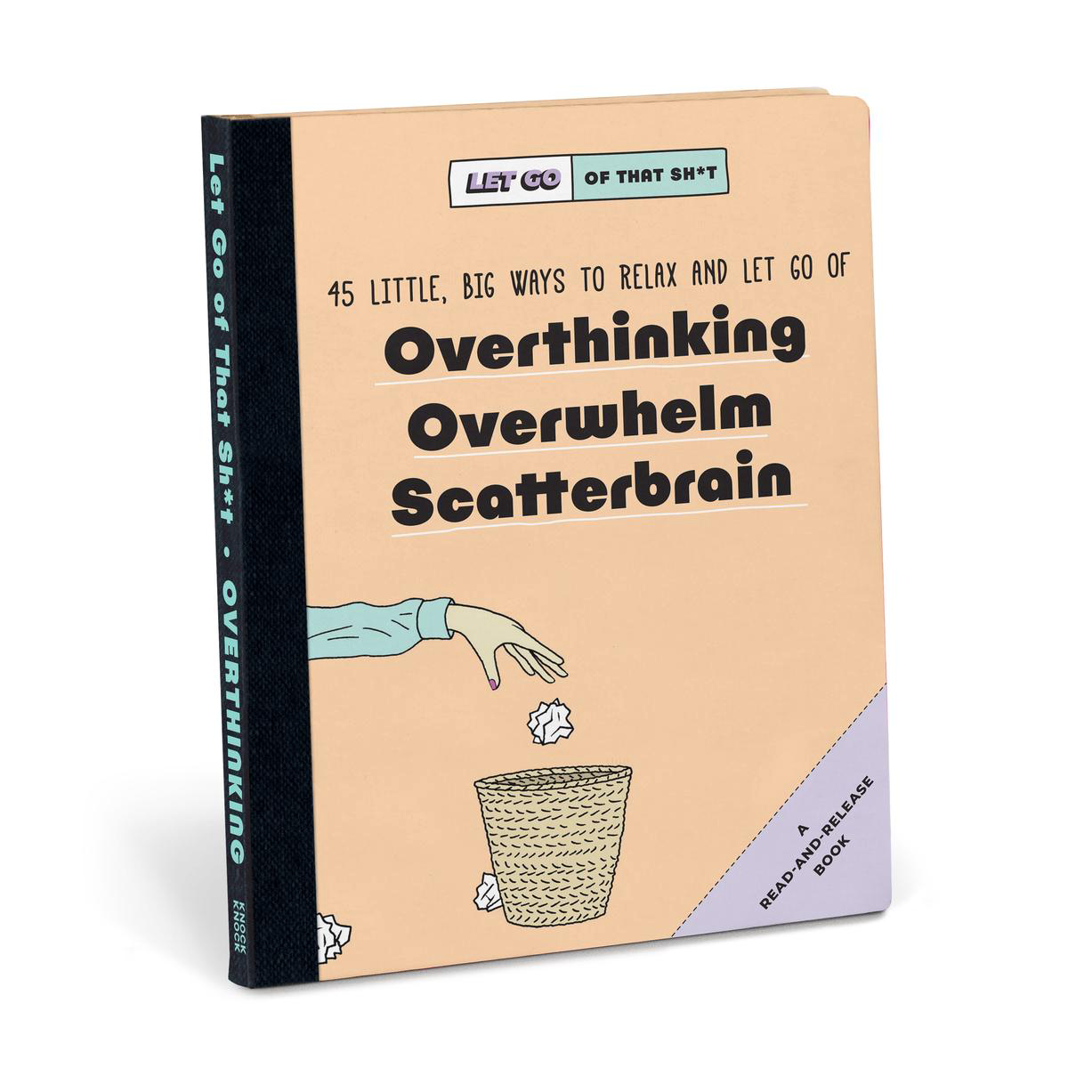 Knock Knock Let Go of That Sht 45 Little Big Ways to Relax and Let Go Of Overthinking Overwhelm Scatterbrain (Hardback)