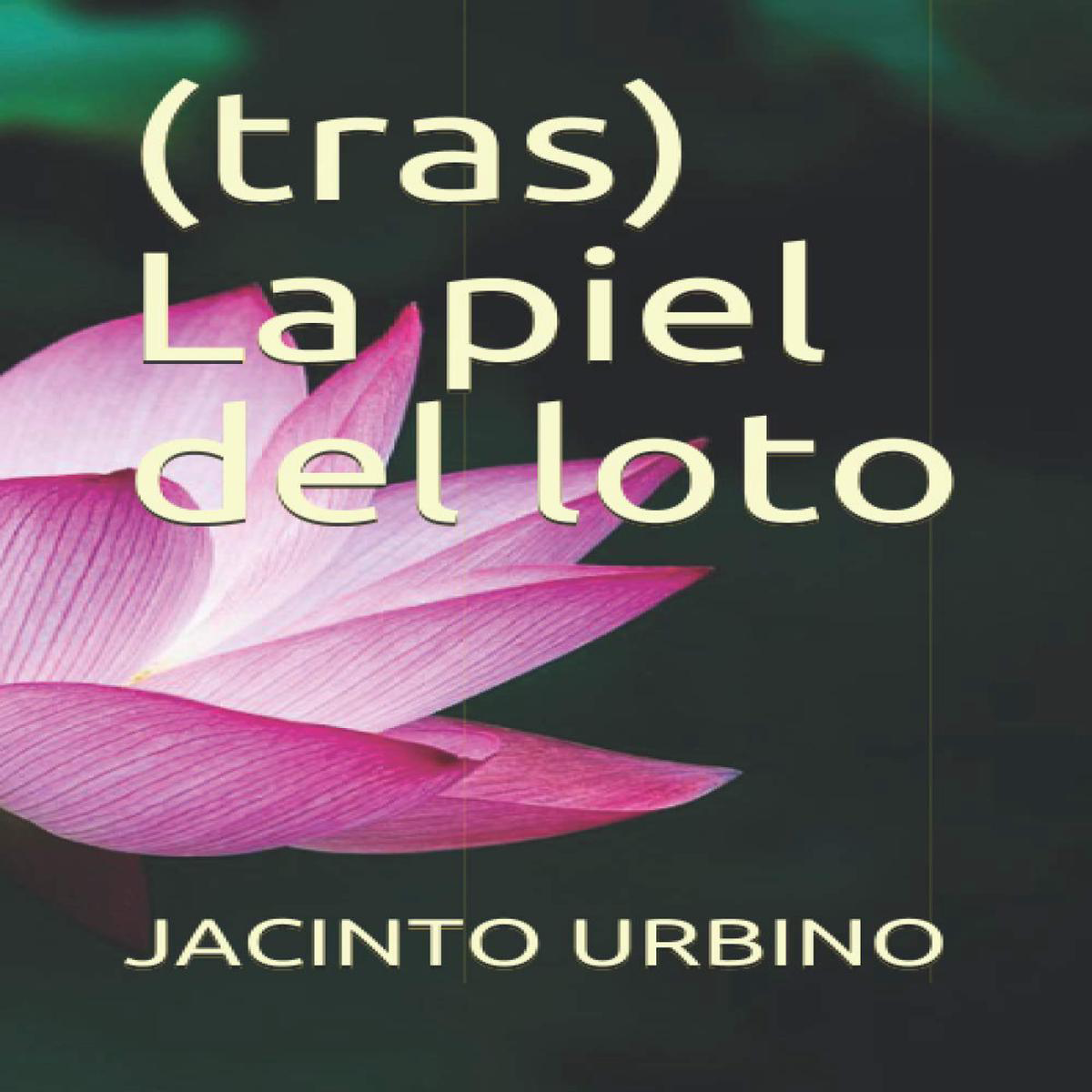 (TRAS) LA PIEL DEL LOTO 8211 Jacinto Urbino