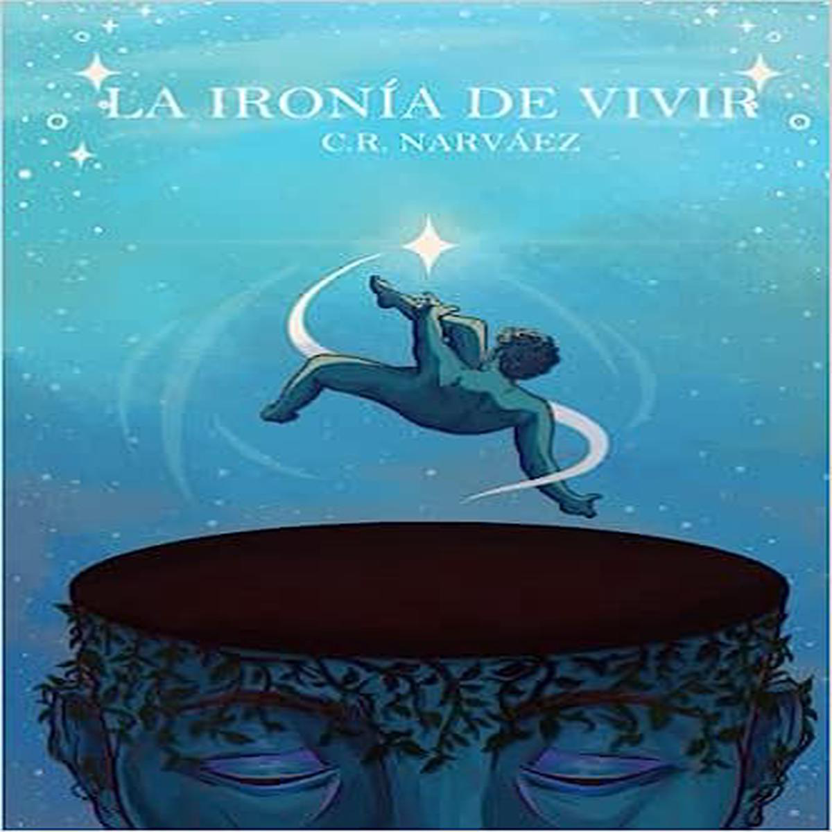 LA IRONA DE VIVIR 8211 C R Narvez