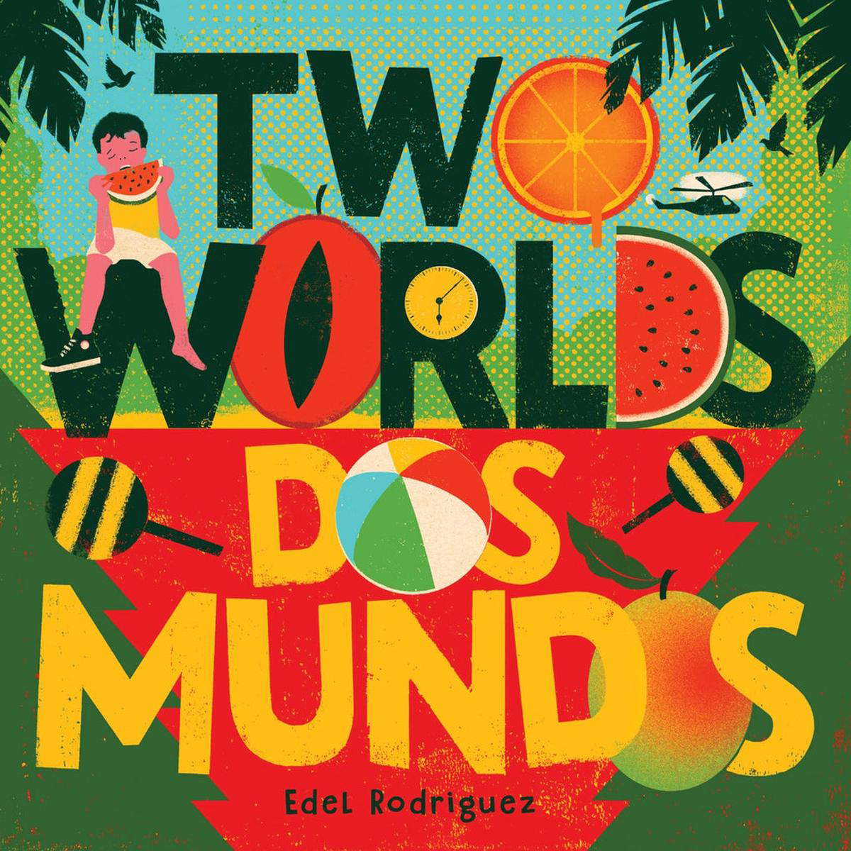 Two Worlds (Dos mundos) 8211 A First Picture Book of English and Spanish Words (Hardback)