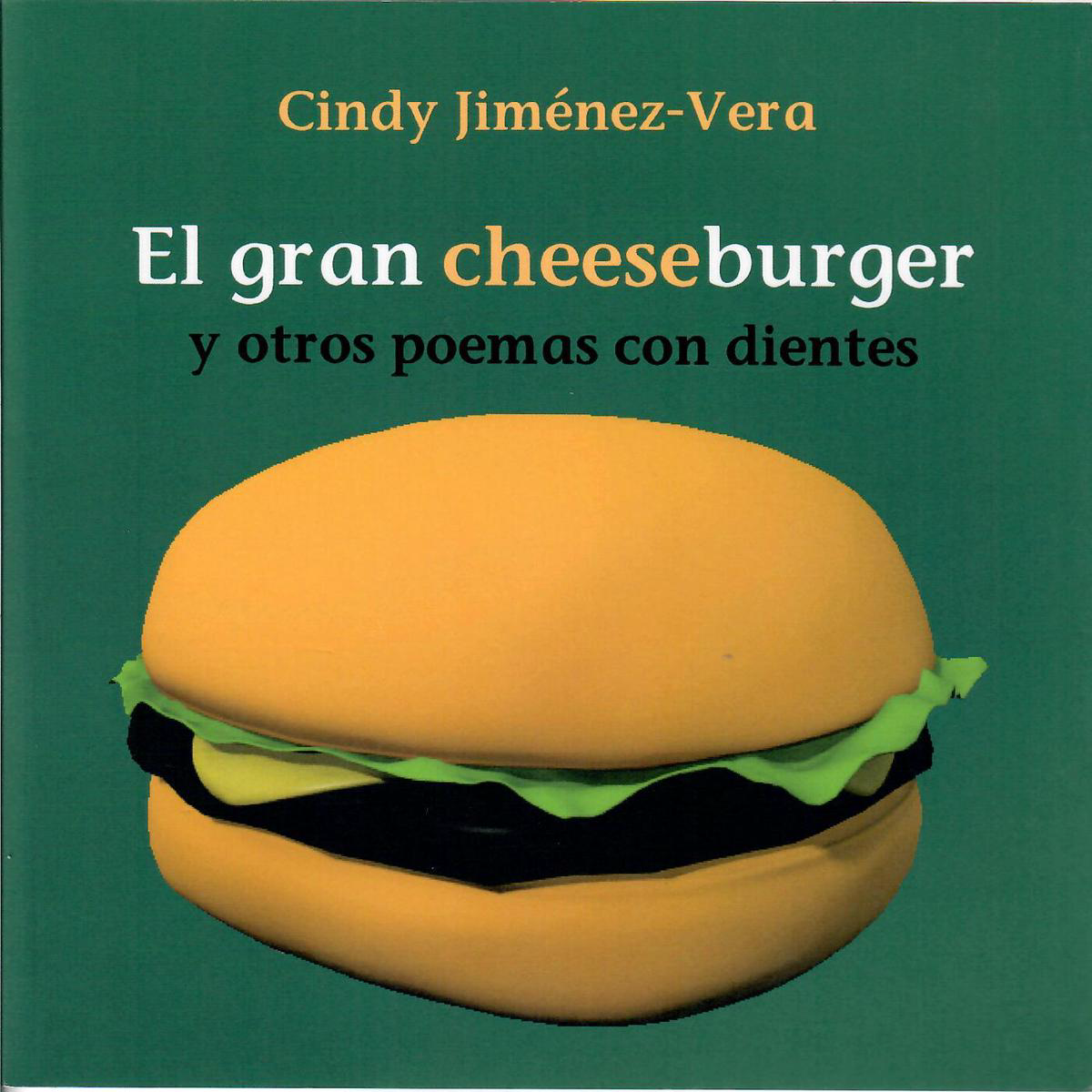 EL GRAN CHEESEBURGER Y OTROS POEMAS CON DIENTES 8211 Cindy Jimnez-Vera