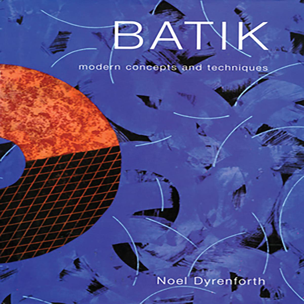 Batik 8211 Modern Concepts and Techniques (Hardback)