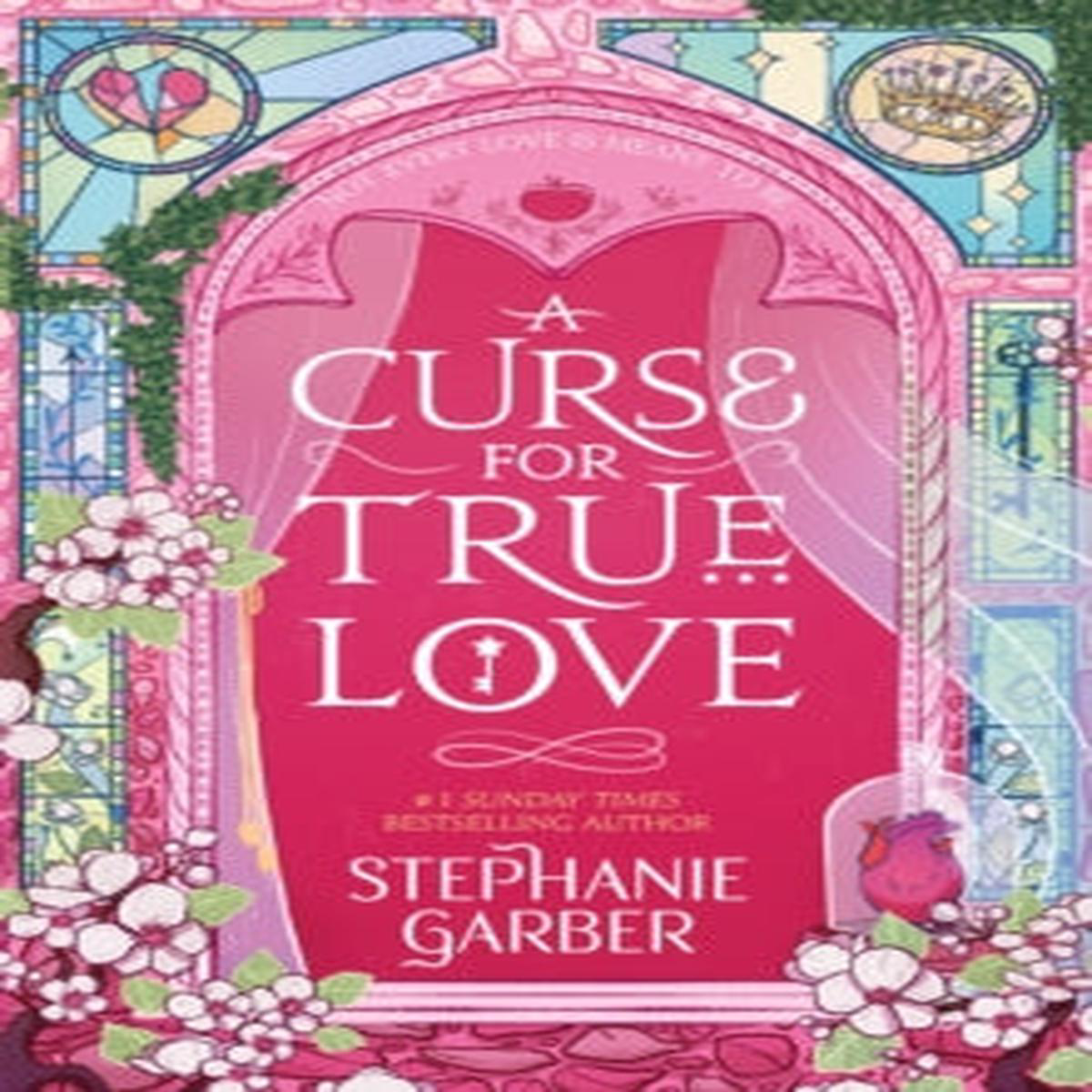 A Curse for True Love (Book 3) Stephanie Garber