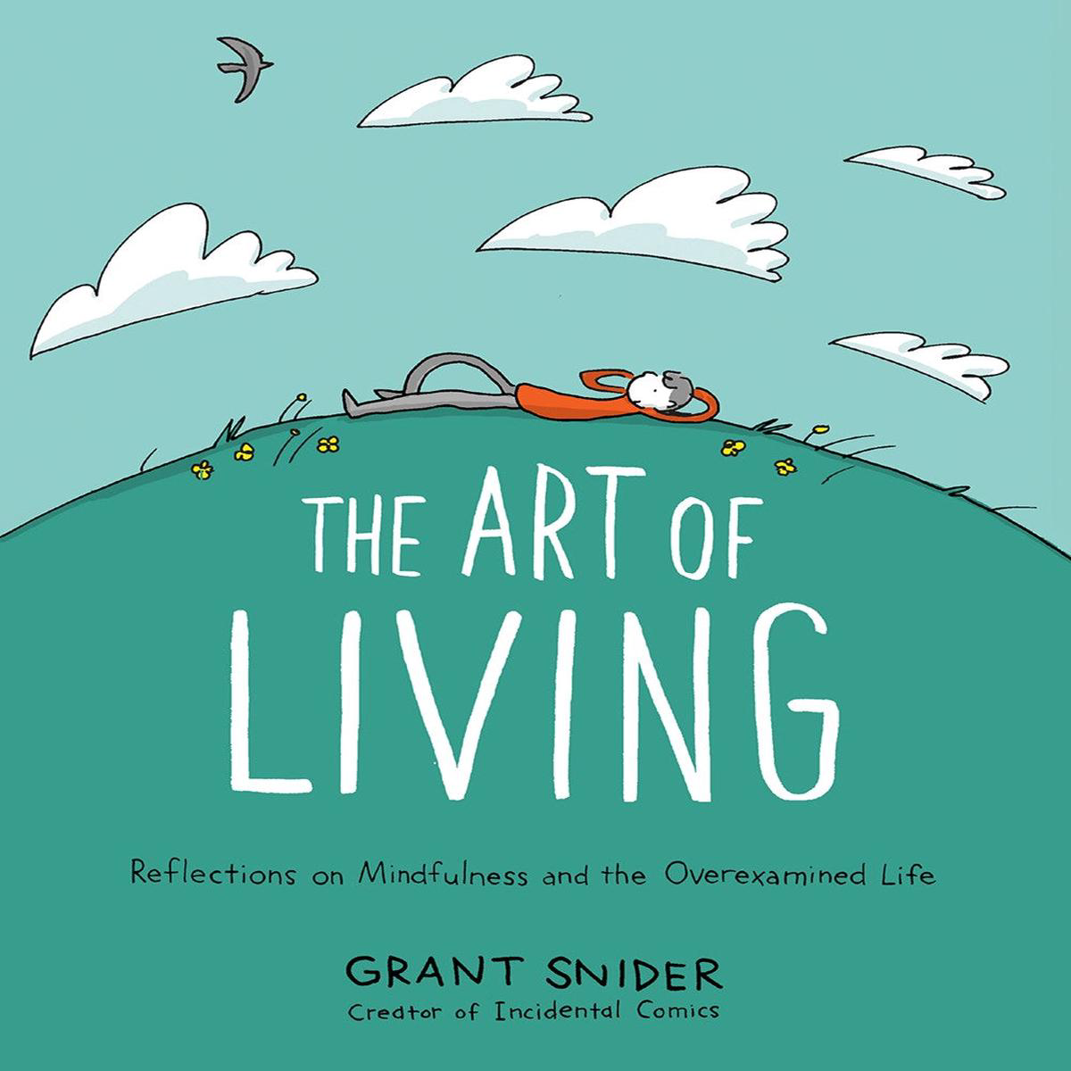 The Ar of Living 8211 Reflections on Mindfulness and the Overexamined Life (Hardback)
