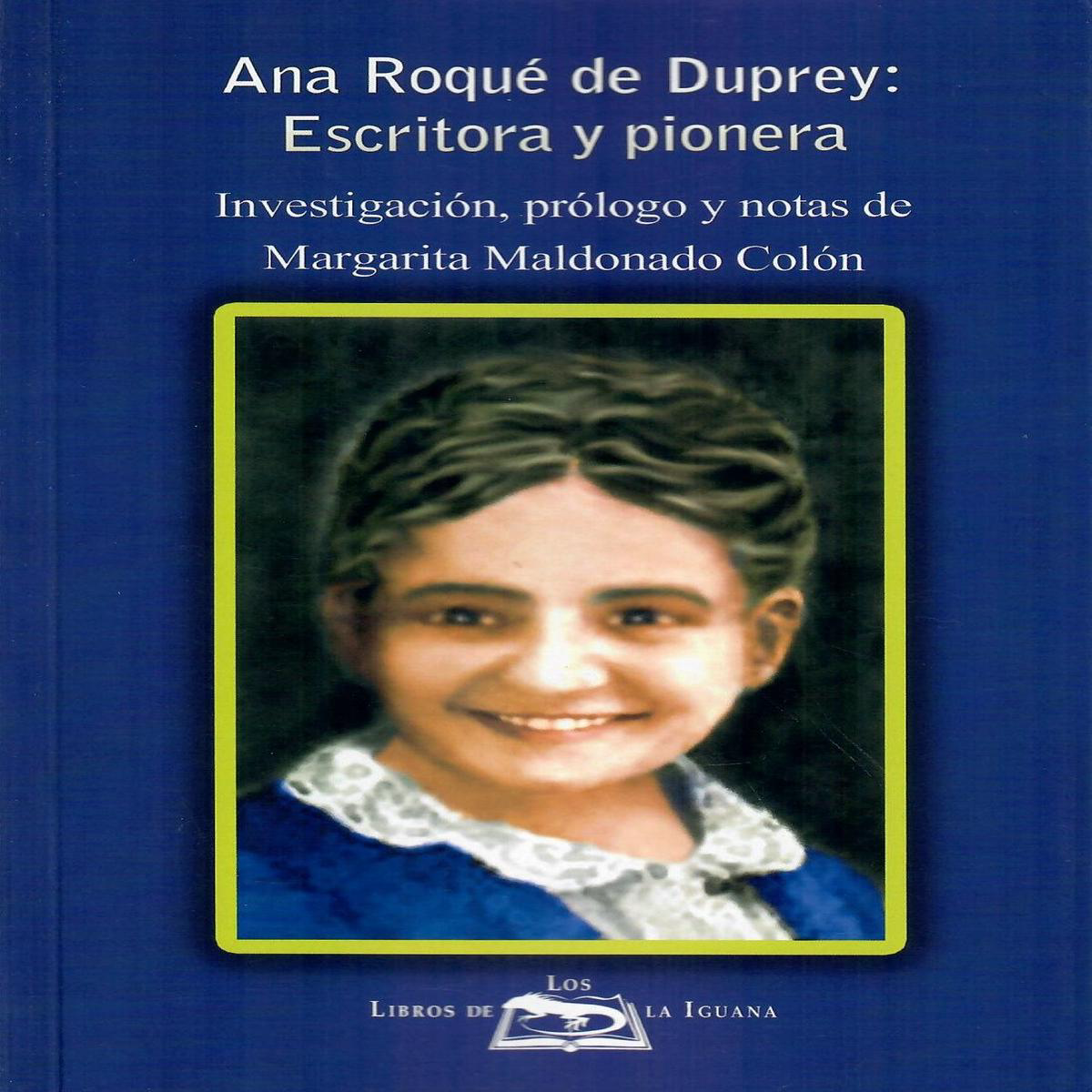 ANA ROQU DE DUPREY ESCRITORA Y PIONERA 8211 Ana Roqu de Duprey