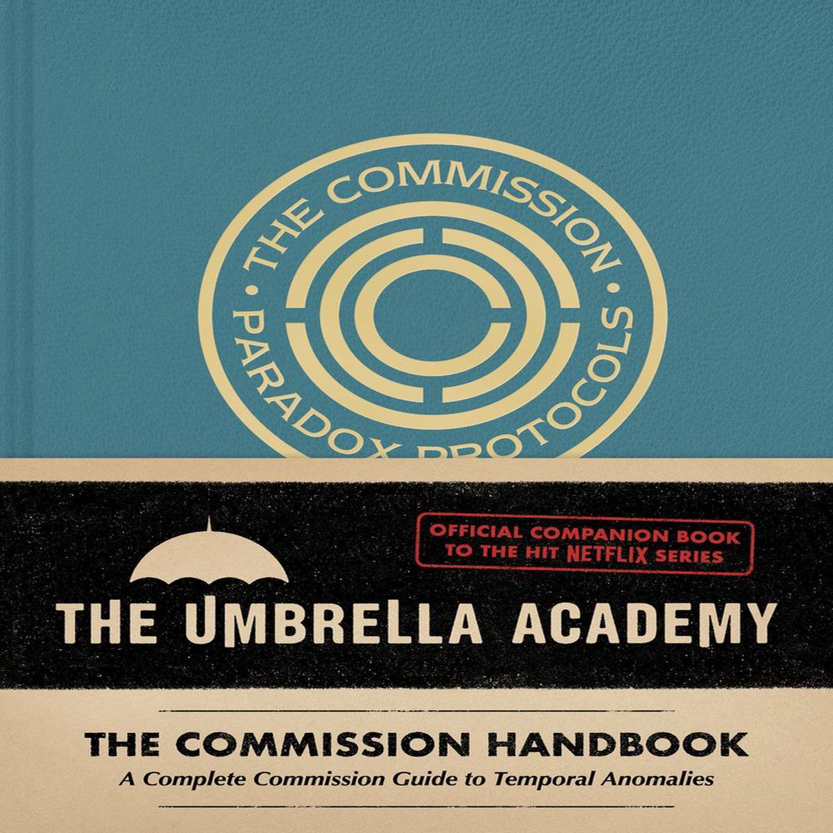Umbrella Academy The Commission Handbook 8211 A Complete Commission Guide to Temporal Anomalies (Hardback)