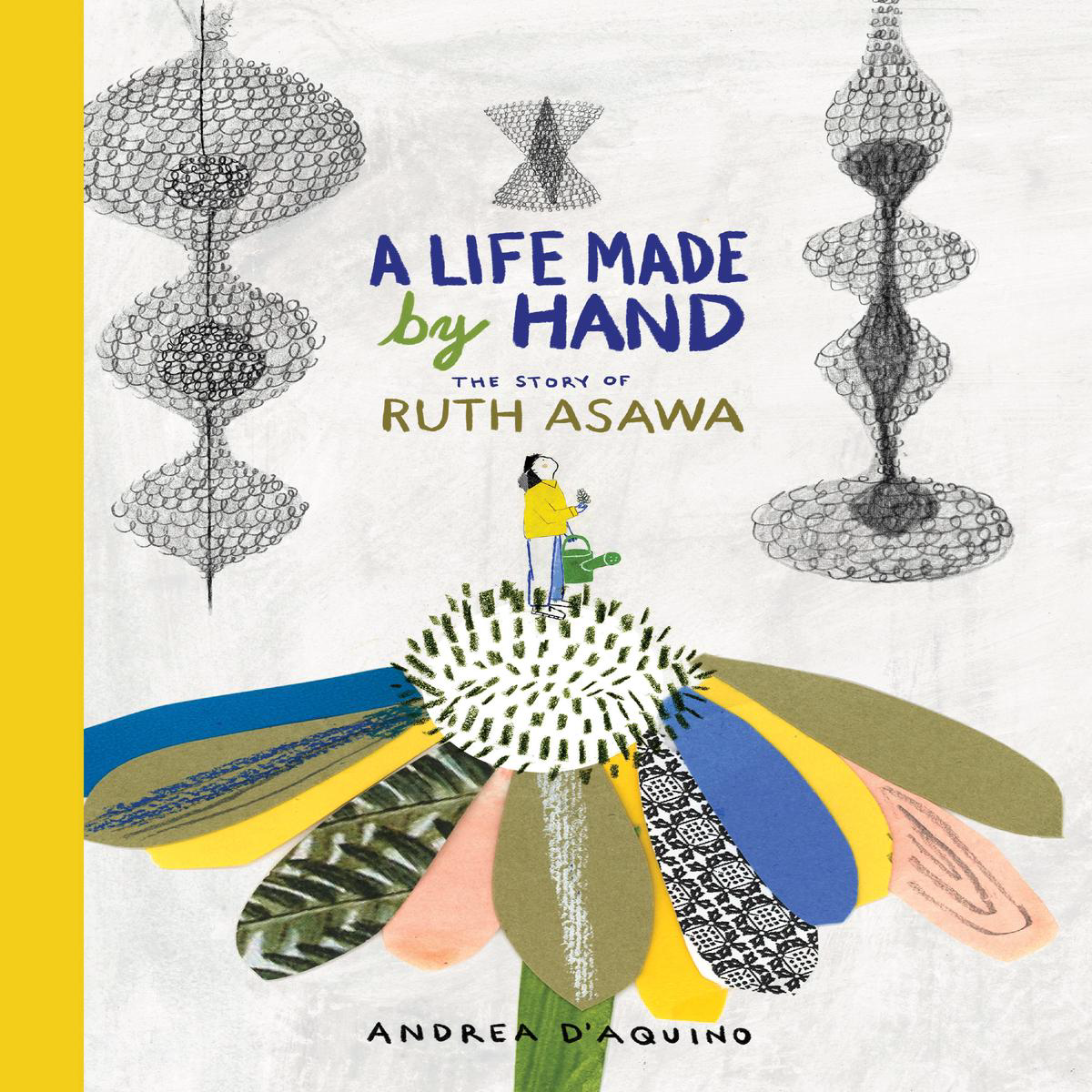 A Life Made by Hand 8211 The Story of Ruth Asawa (Hardback)