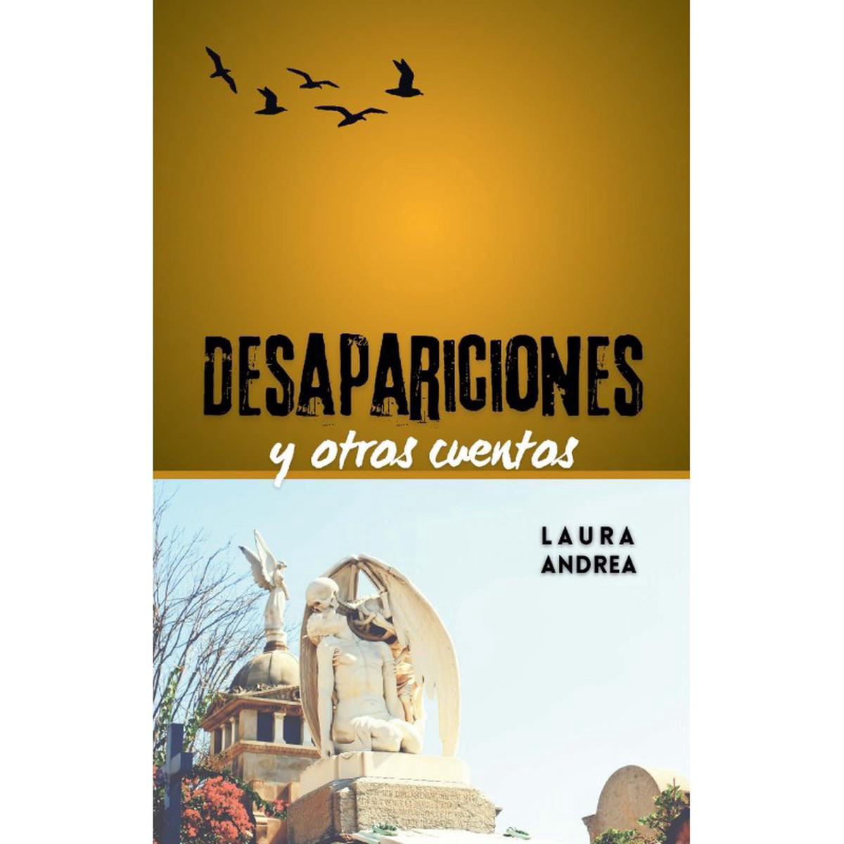 DESAPARICIONES Y OTROS CUENTOS 8211 Laura Andrea