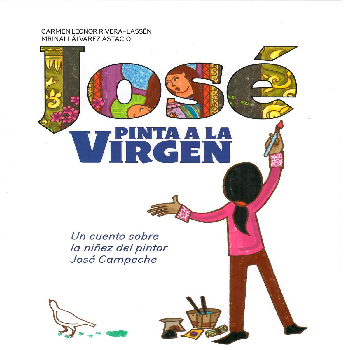 JOS PINTA LA VIRGEN UN CUENTO SOBRE LA NIEZ DEL PINTOR JOS CAMPECHE 8211 Carmen L Rivera Lassn y Mrinali lvarez Astacio