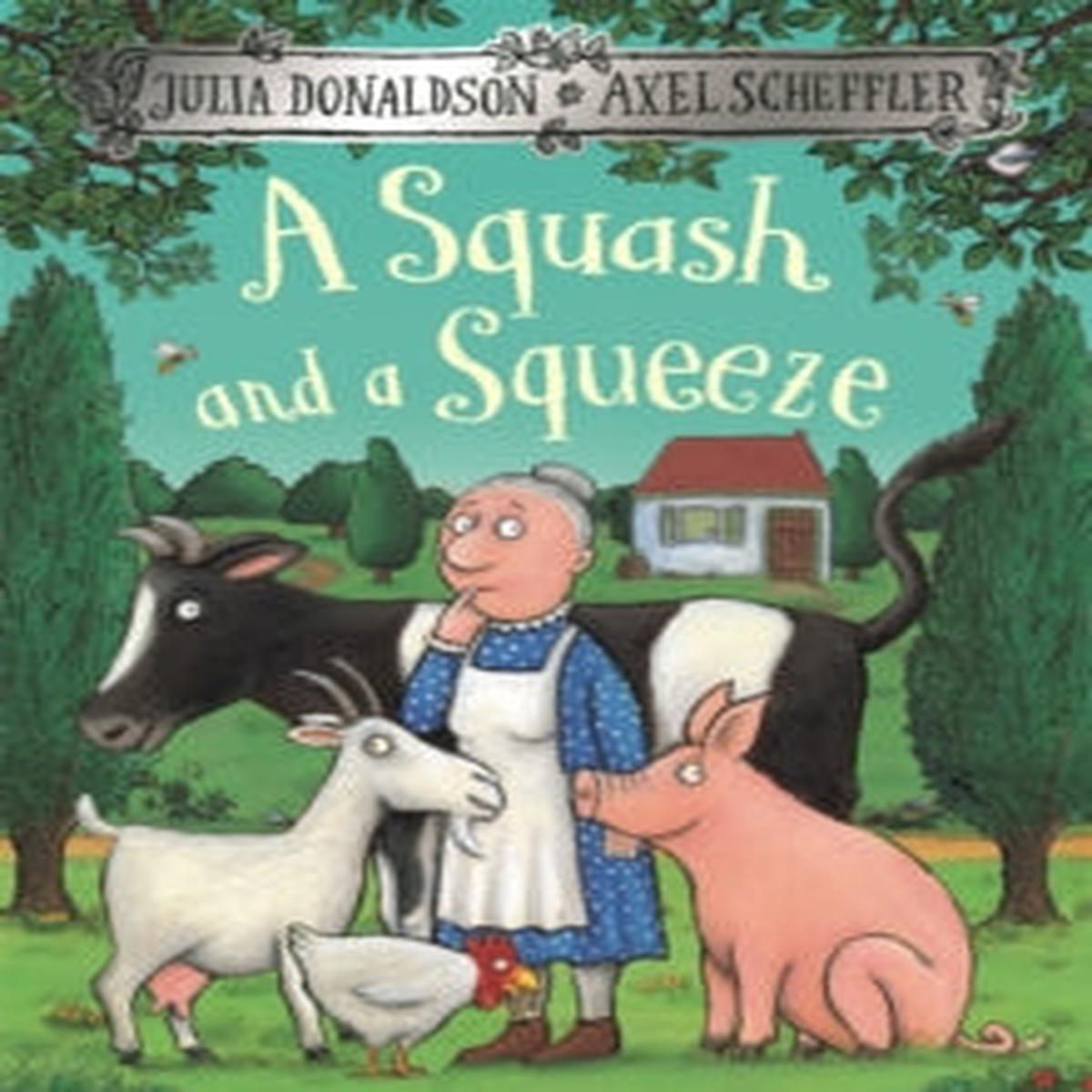 A Squash and a Squeeze Julia Donaldson (Author) Axel Scheffler (Illustrator)