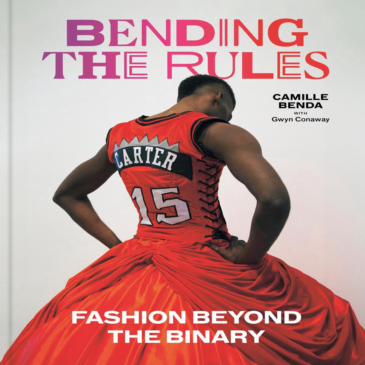 Bending the Rules 8211 Fashion Beyond the Binary (Hardback)