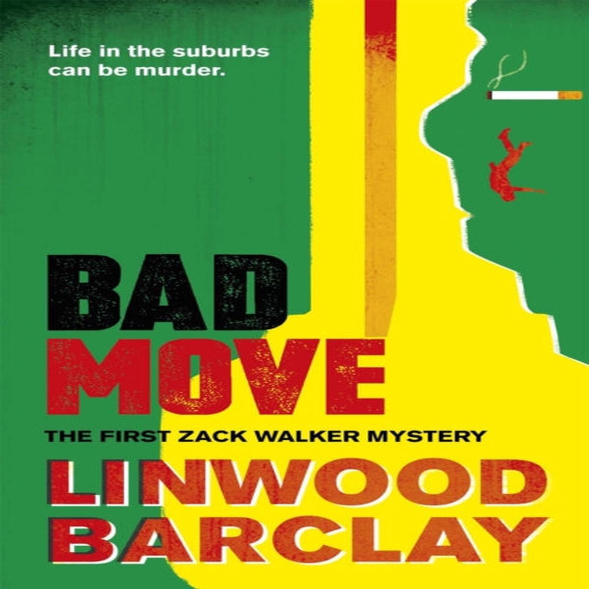 Bad Move (Zack Walker Book 1) Linwood Barclay