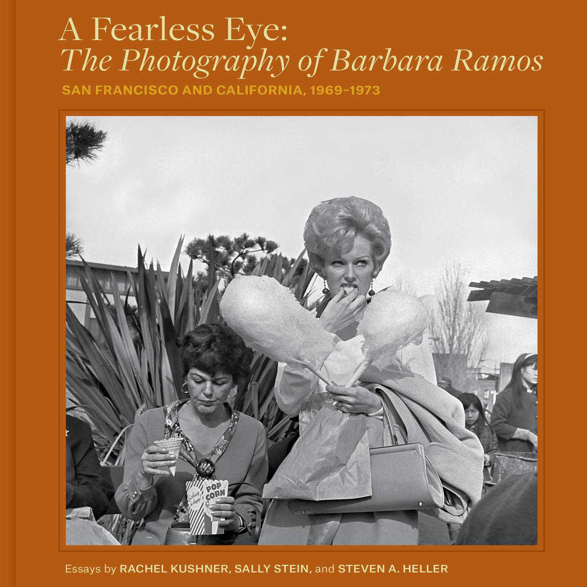 A Fearless Eye The Photography of Barbara Ramos 8211 San Francisco and California 19691971 (Hardback)
