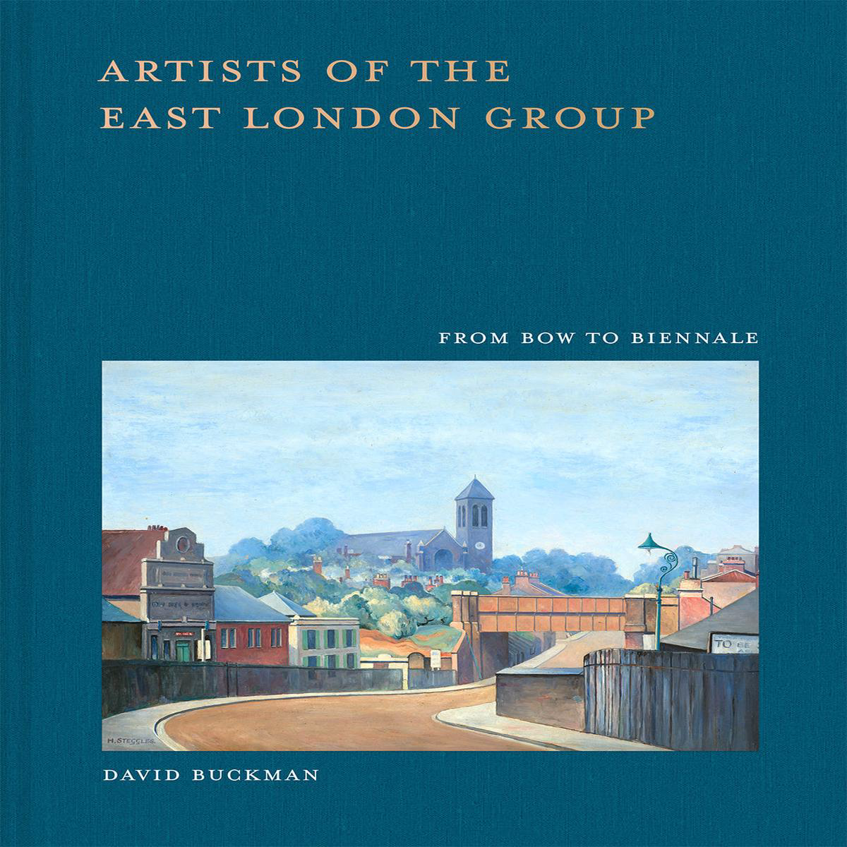 Artists of the East London Group 8211 From Bow to Biennale (Hardback)