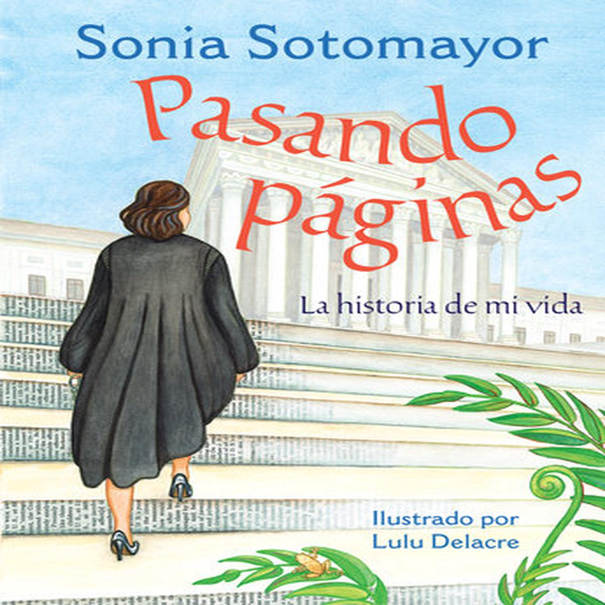 PASANDO PGINAS 8211 Sonia Sotomayor Ilustrado por Lulu Delacre