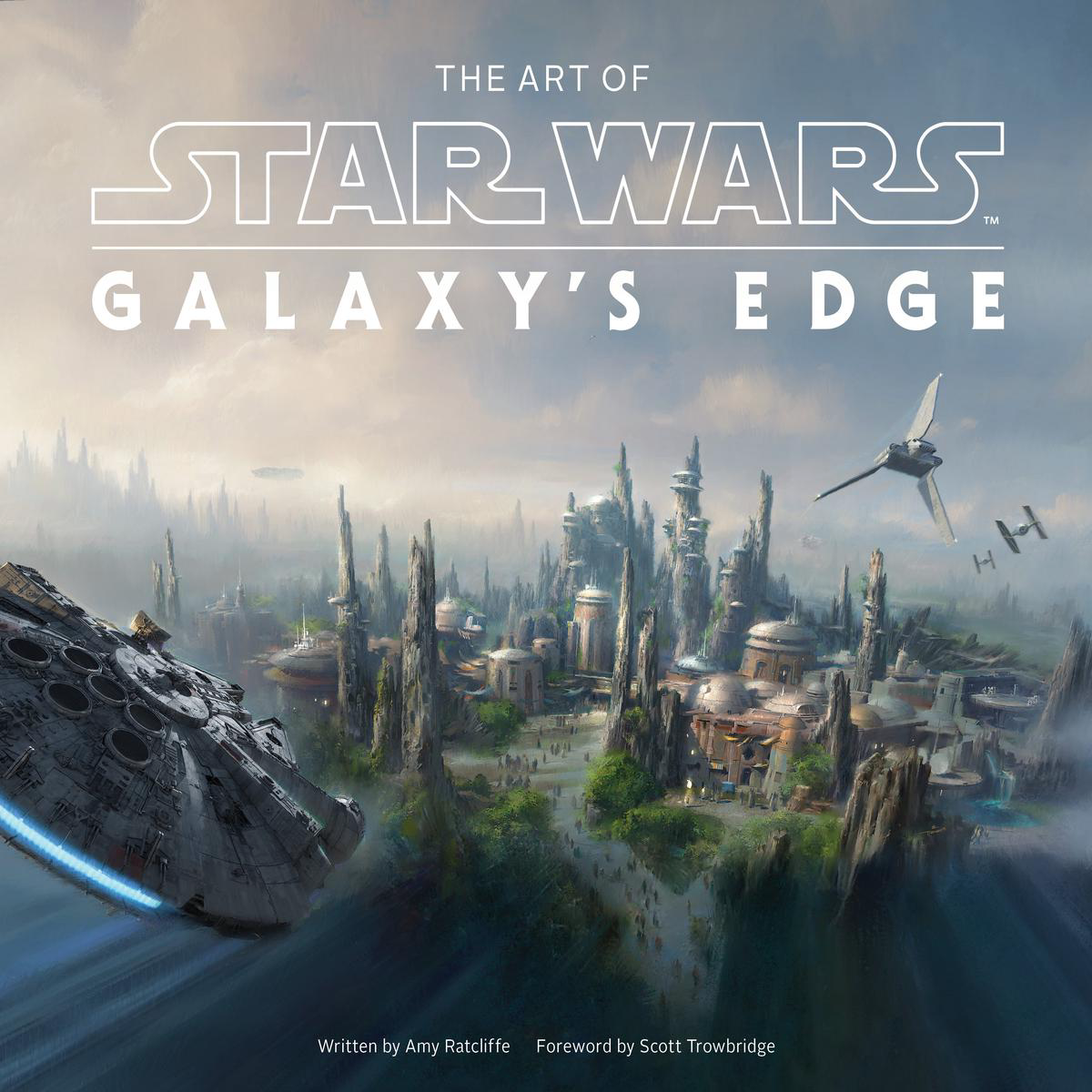 The Art of Star Wars Galaxys Edge 8211 The Official Behind-the-Scenes Companion (Hardback)