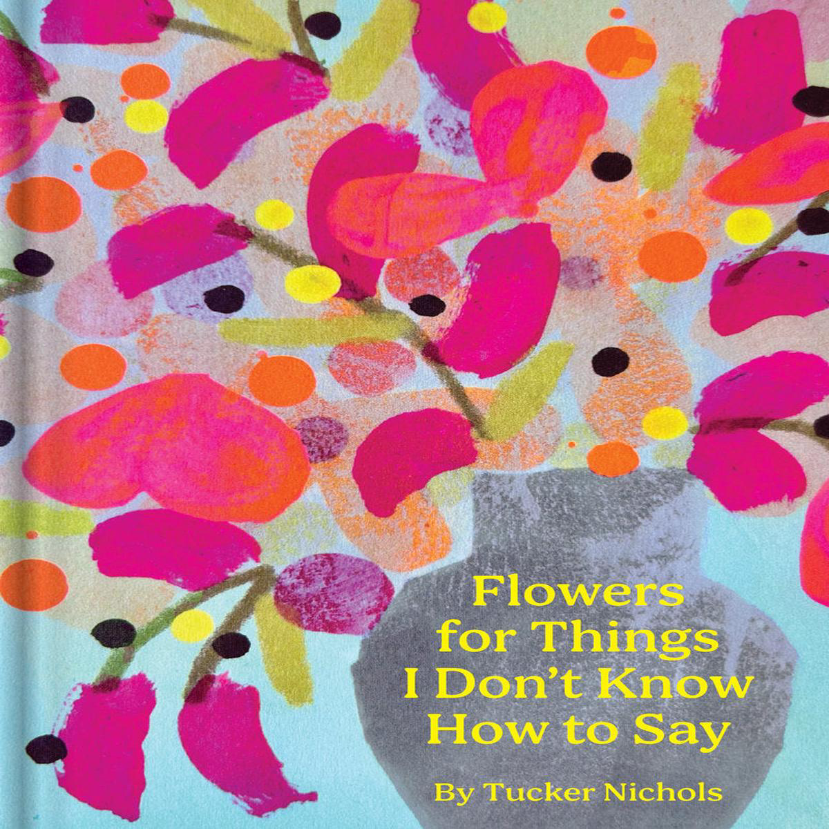 Flowers for Things I Dont Know How to Say (Hardback)