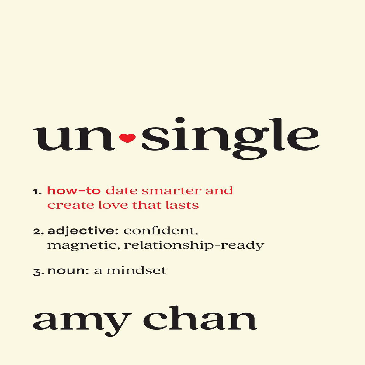 Unsingle 8211 How to Date Smarter and Create Love That Lasts (Hardback)