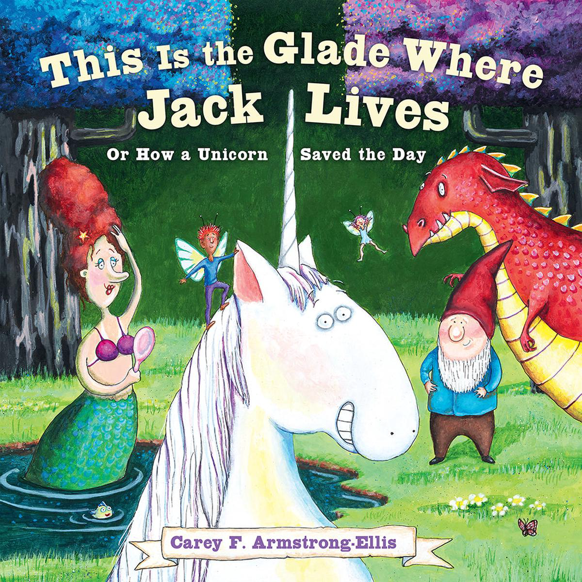 This Is the Glade Where Jack Lives 8211 Or How a Unicorn Saved the Day (Hardback)