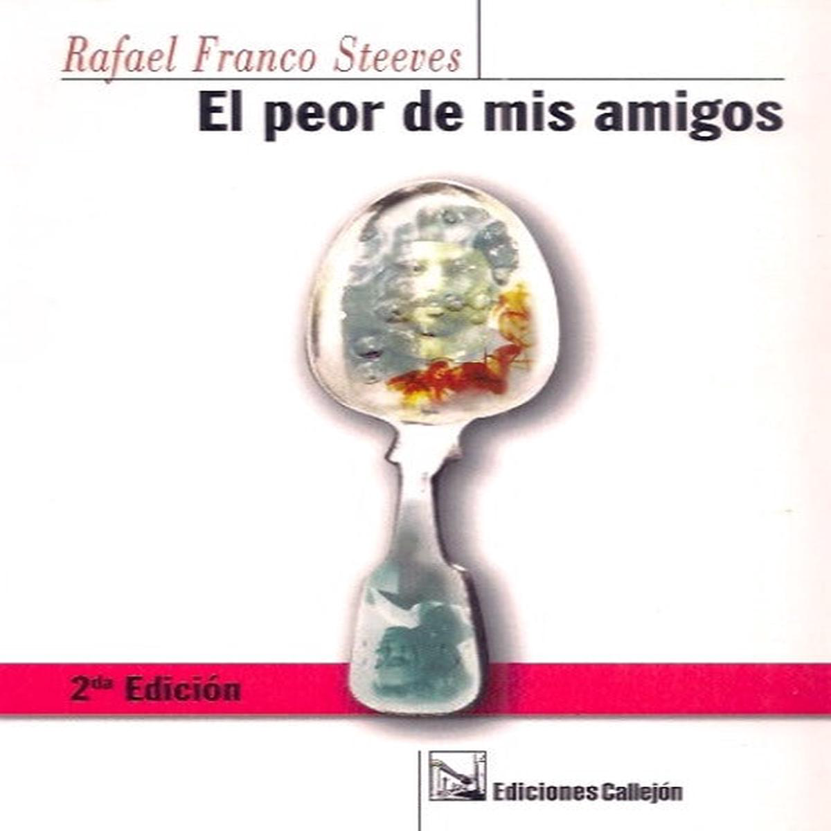 EL PEOR DE MIS AMIGOS 8211 Rafael Franco Steeves