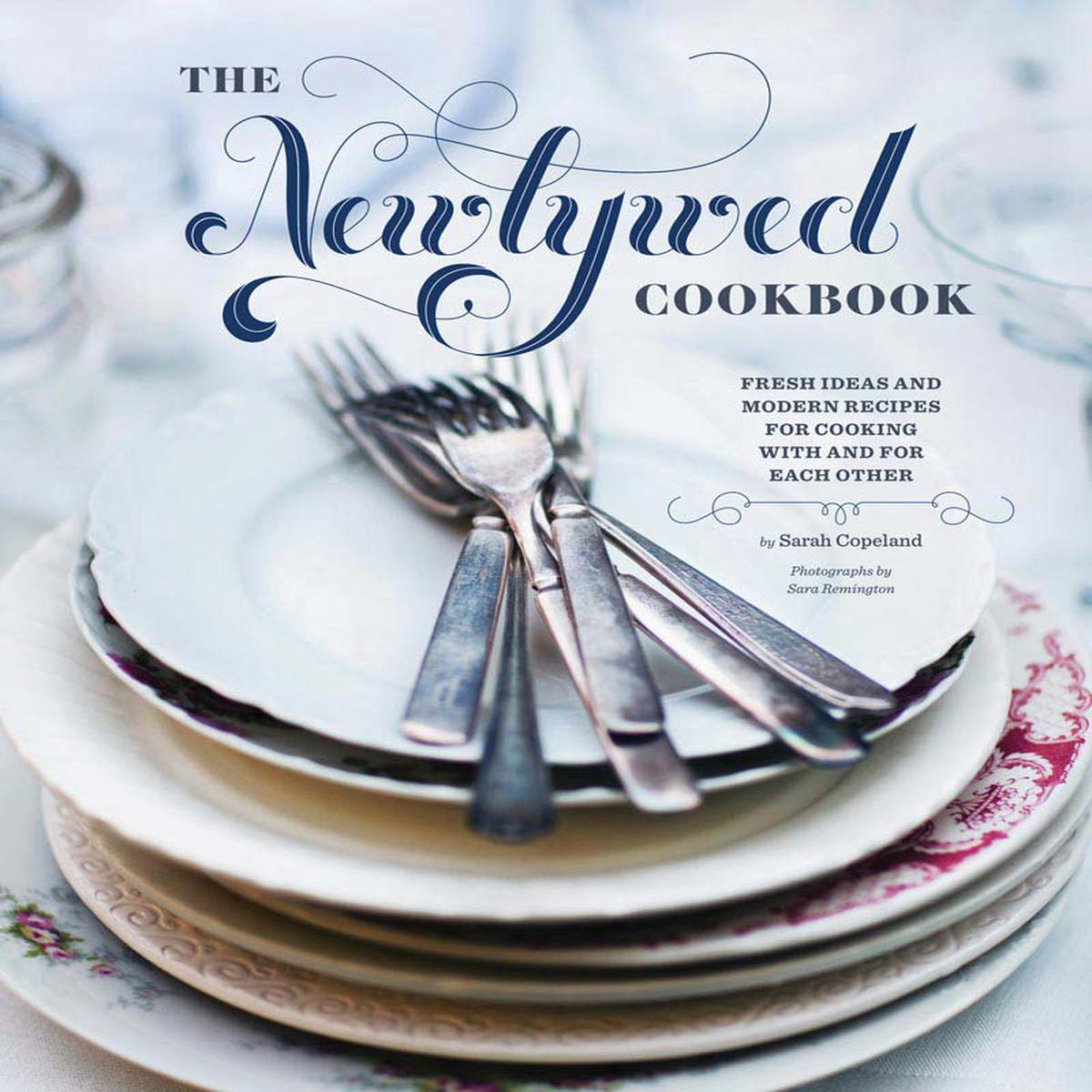 The Newlywed Cookbook 8211 Fresh Ideas and Modern Recipes for Cooking with and for Each Other (Hardback)