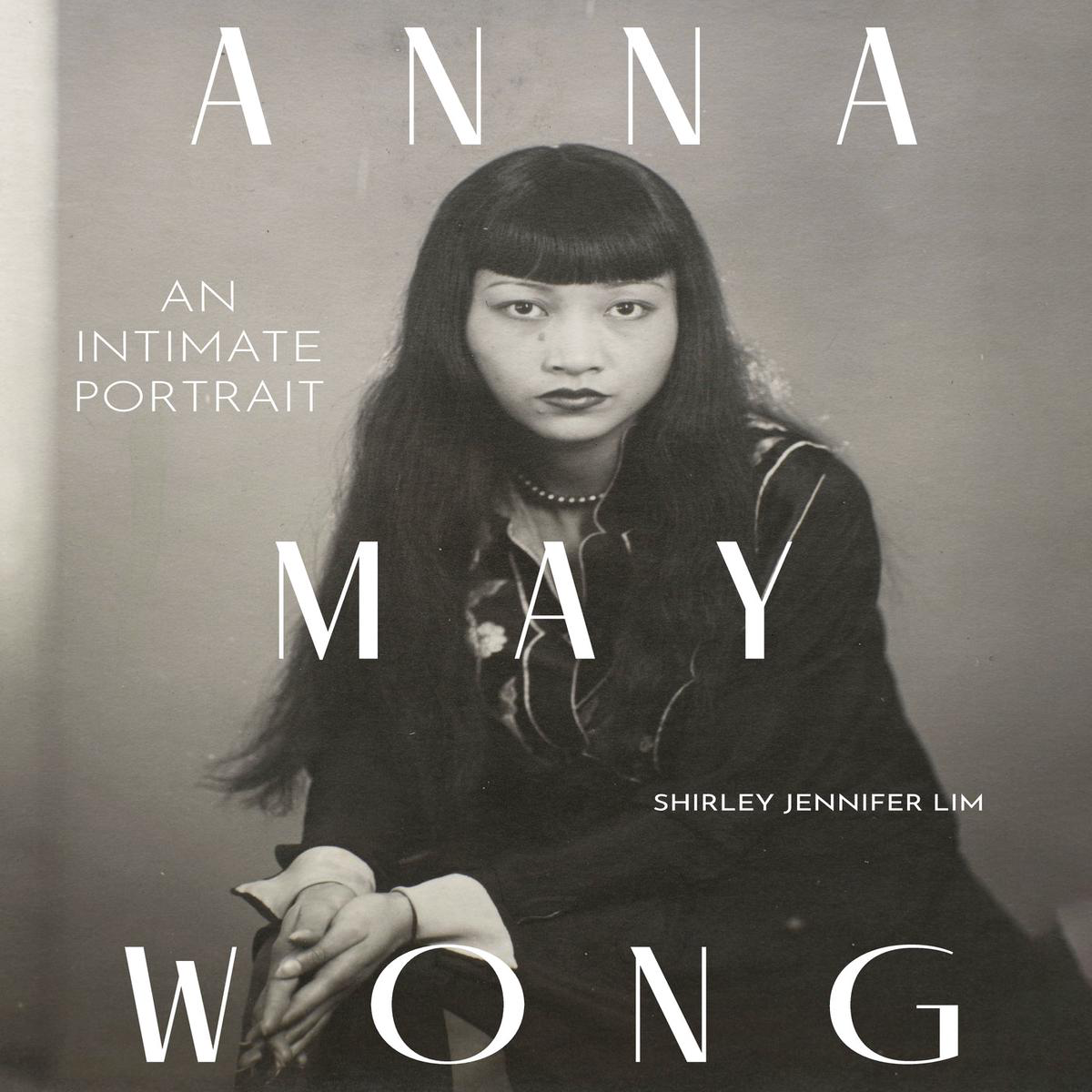 Anna May Wong 8211 An Intimate Portrait (Hardback)