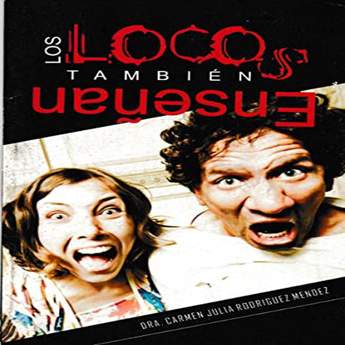 LOS LOCOS TAMBIN ENSEAN 8211 Dra Carmen Julia Rodrguez Mndez
