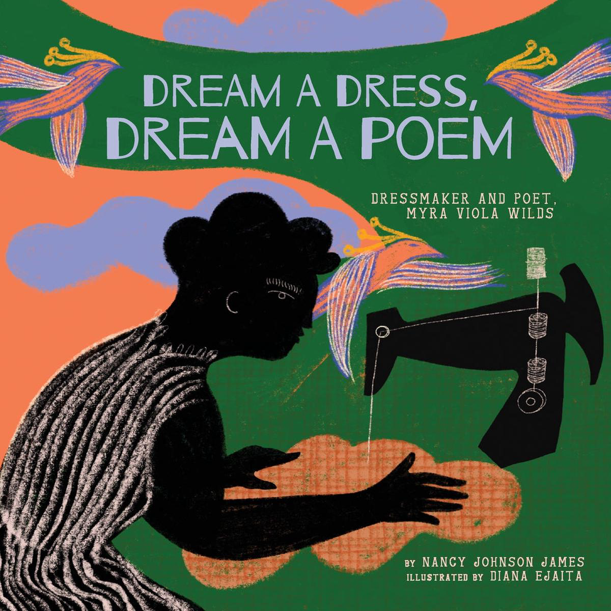 Dream a Dress Dream a Poem 8211 Dressmaker and Poet Myra Viola Wilds (A Picture Book) (Hardback)