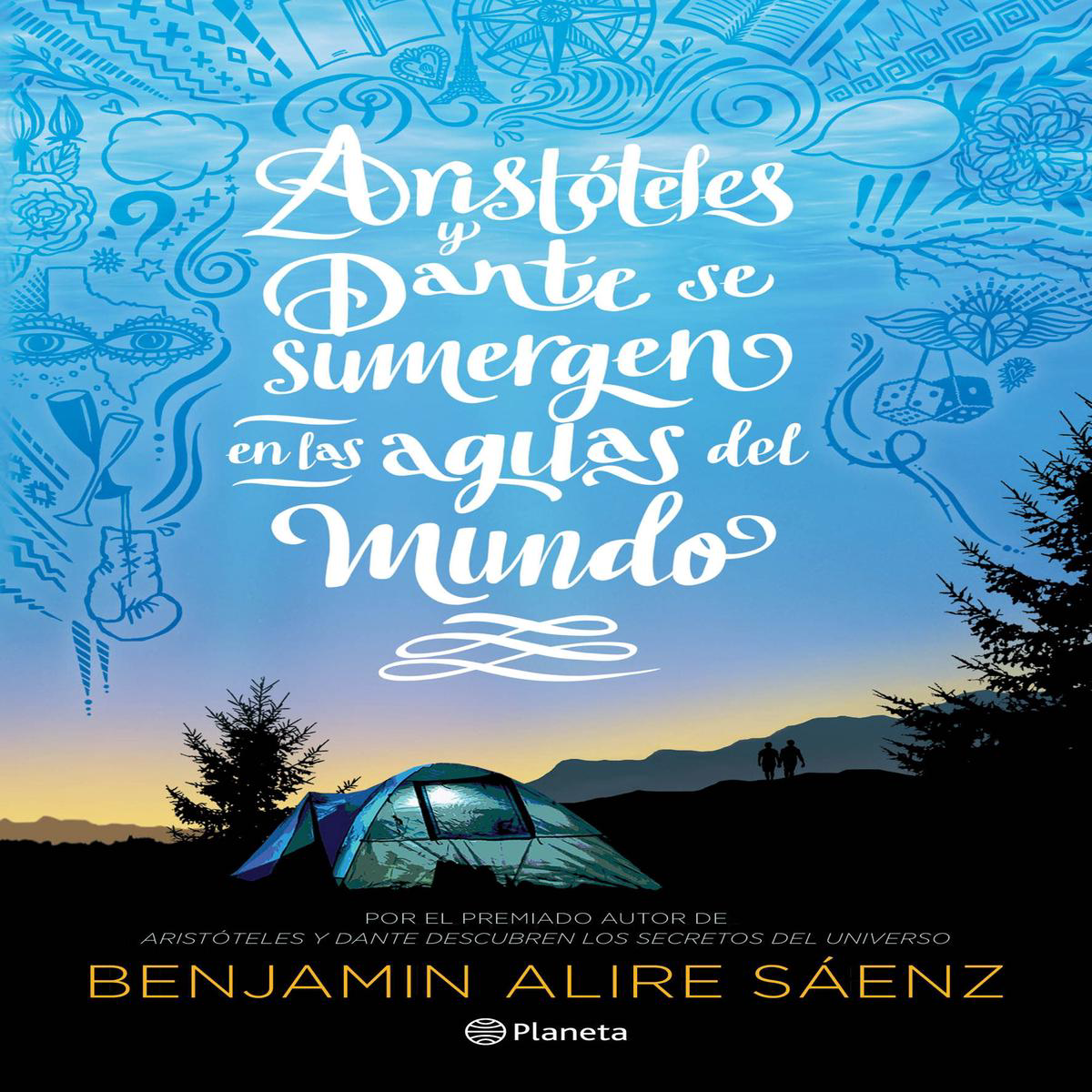 ARISTTELES Y DANTE SE SUMERGEN EN LAS AGUAS DEL MUNDO 8211 Benjamin Alire Senz