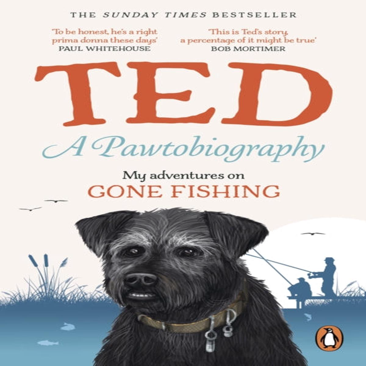A Pawtobiography My Adventures on Gone Fishing Ted The Dog