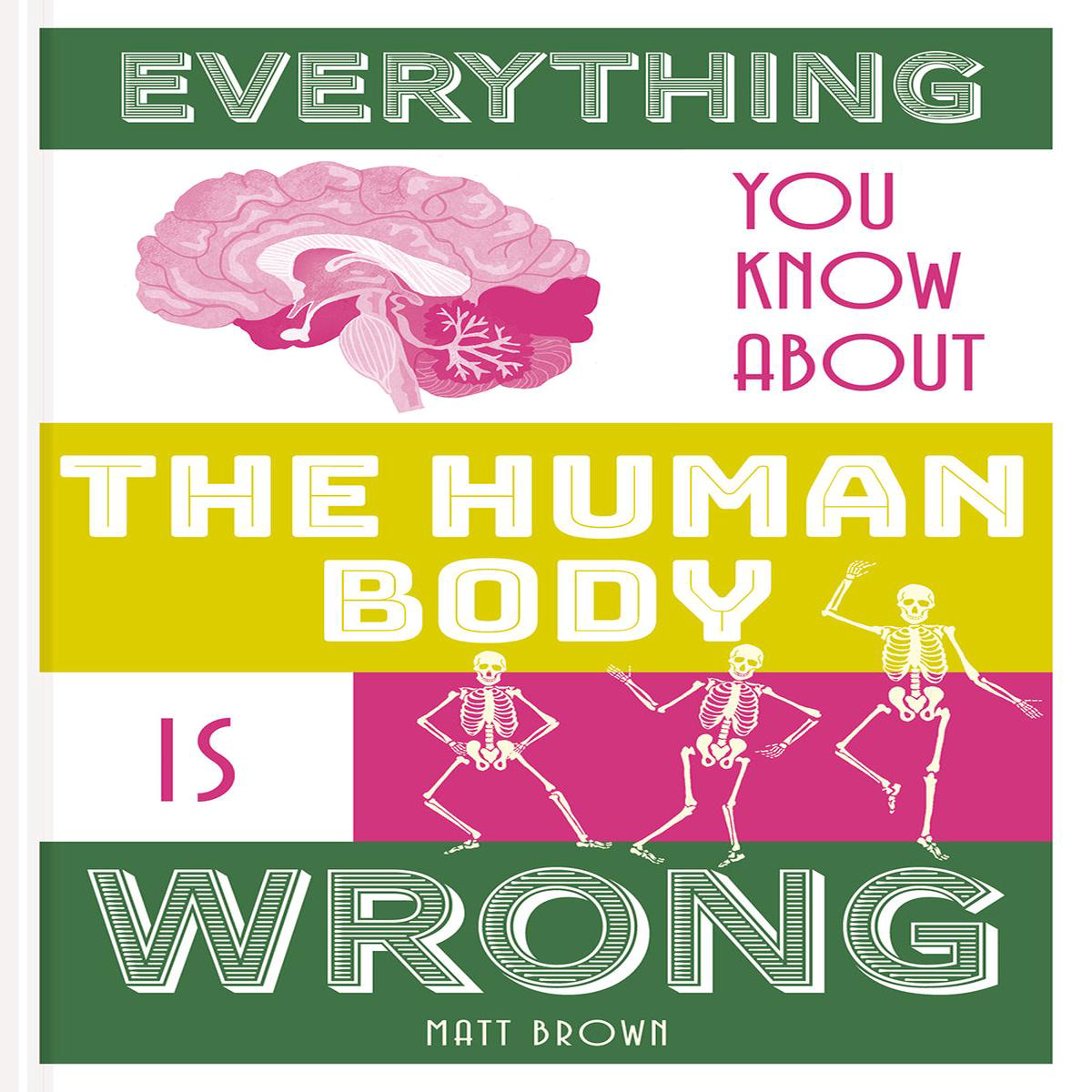 Everything You Know About the Human Body is Wrong (Hardback)