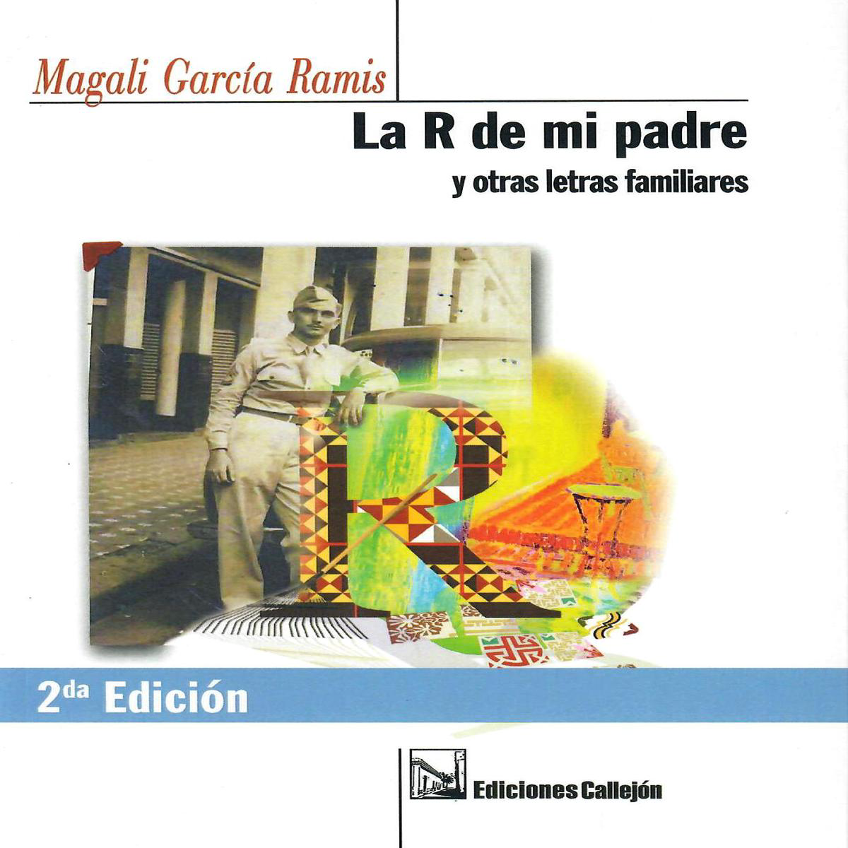 LA R DE MI PADRE Y OTRAS LETRAS FAMILIARES 8211 Magali Garca Ramis