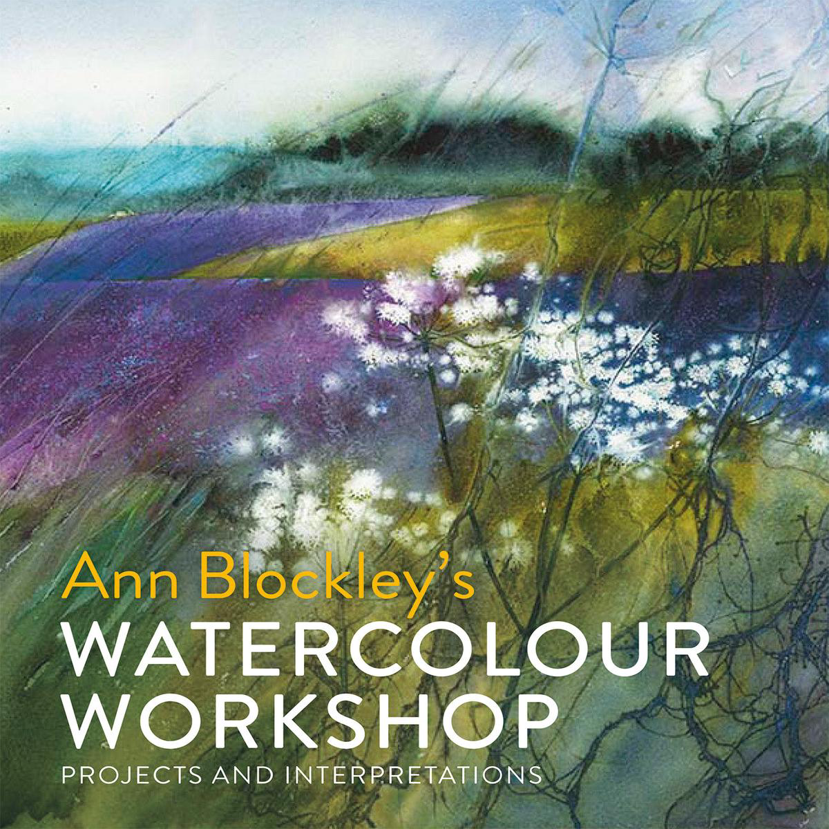 Watercolour Workshop 8211 projects and interpretations (Hardback)