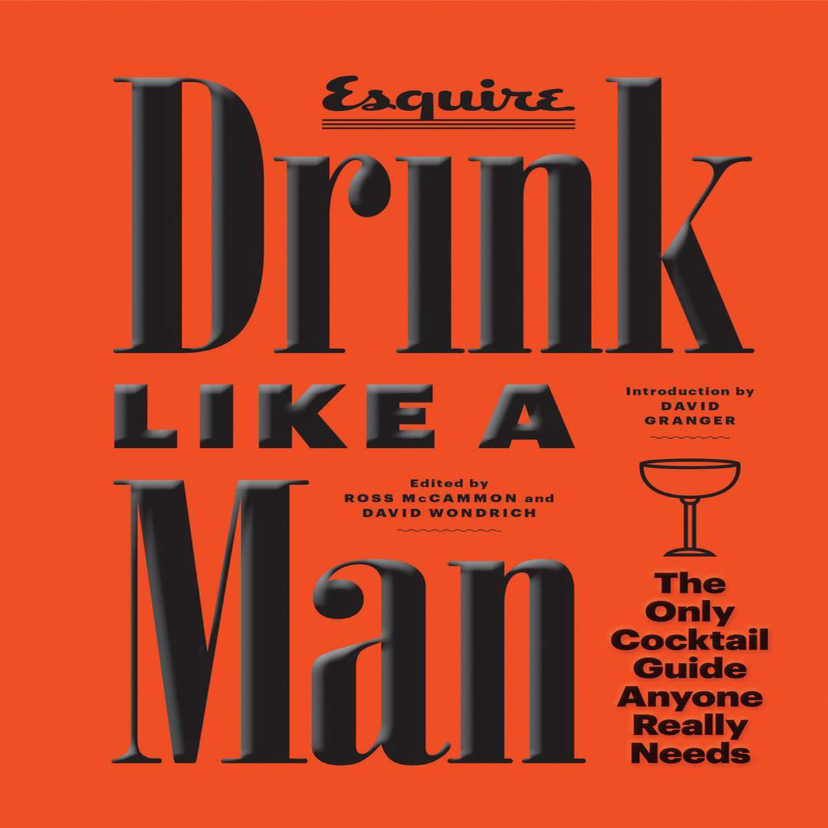 Drink Like a Man 8211 The Only Cocktail Guide Anyone Really Needs (Hardback)