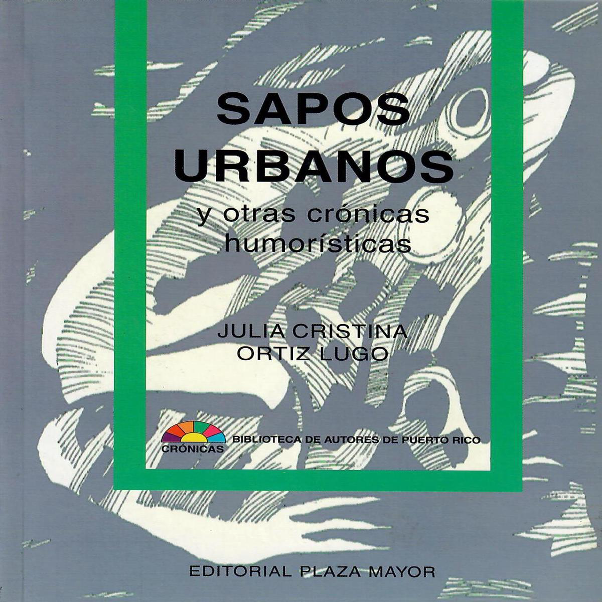 SAPOS URBANOS Y OTRAS CRNICAS HUMORSTICAS 8211 Julia Cristina Ortiz Lugo