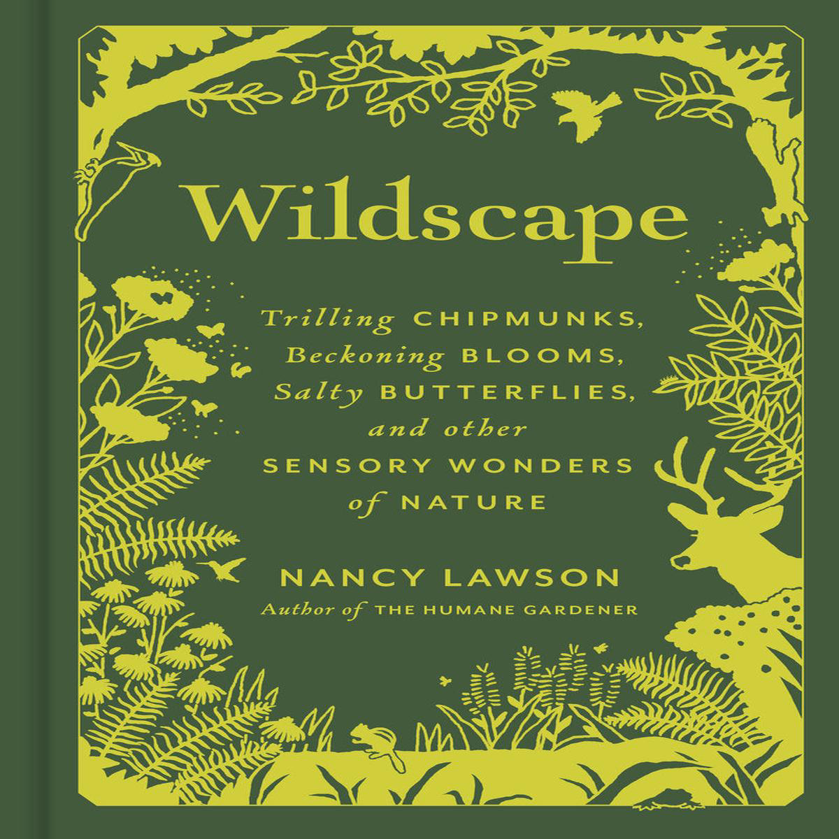 Wildscape 8211 Trilling Chipmunks Beckoning Blooms Salty Butterflies and other Sensory Wonders of Nature (Hardback)