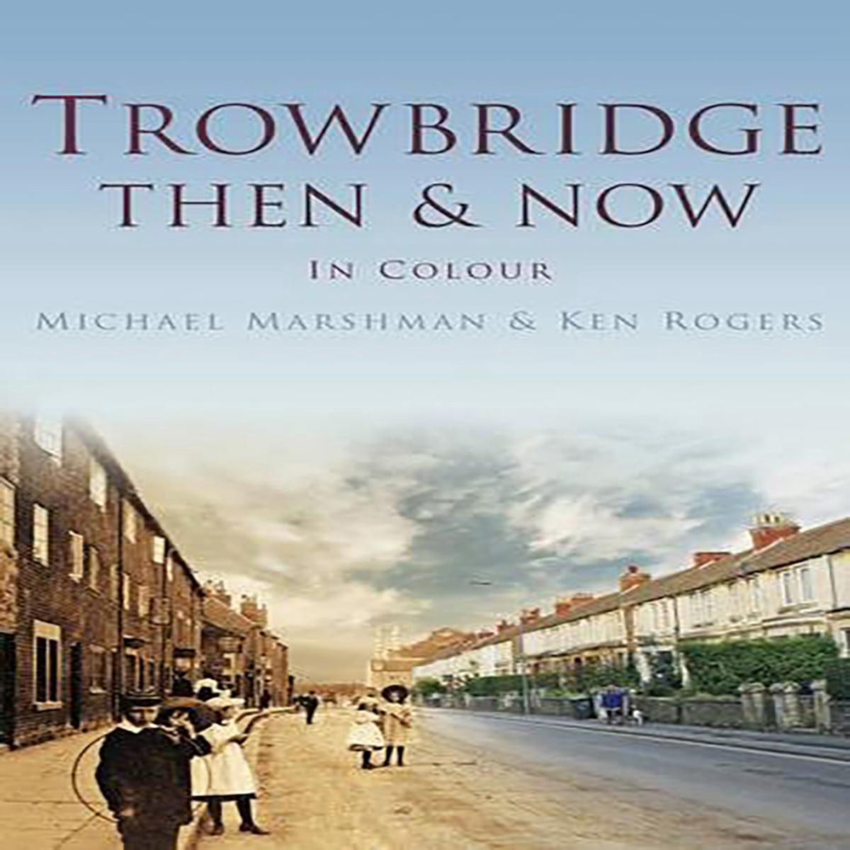 Trowbridge Then 038 Now (Hardback)